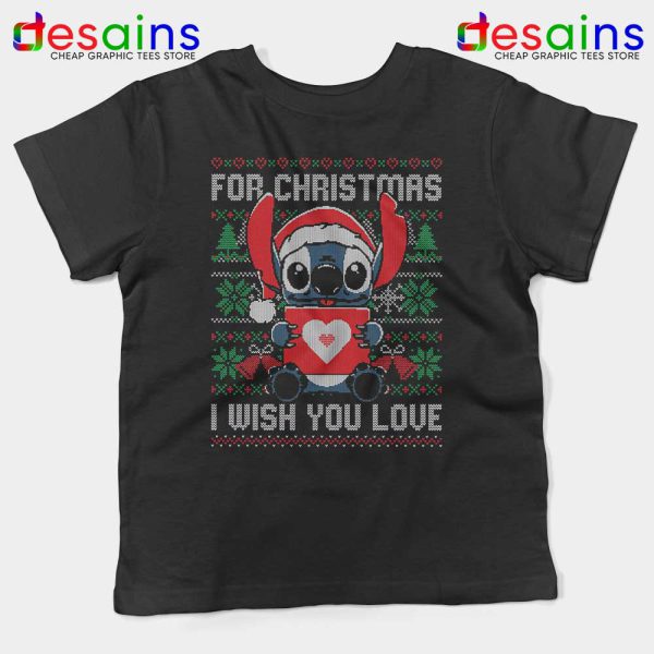 For Christmas I Wish You Love Kids Tshirt Stitch Ugly Youth Tee Shirts