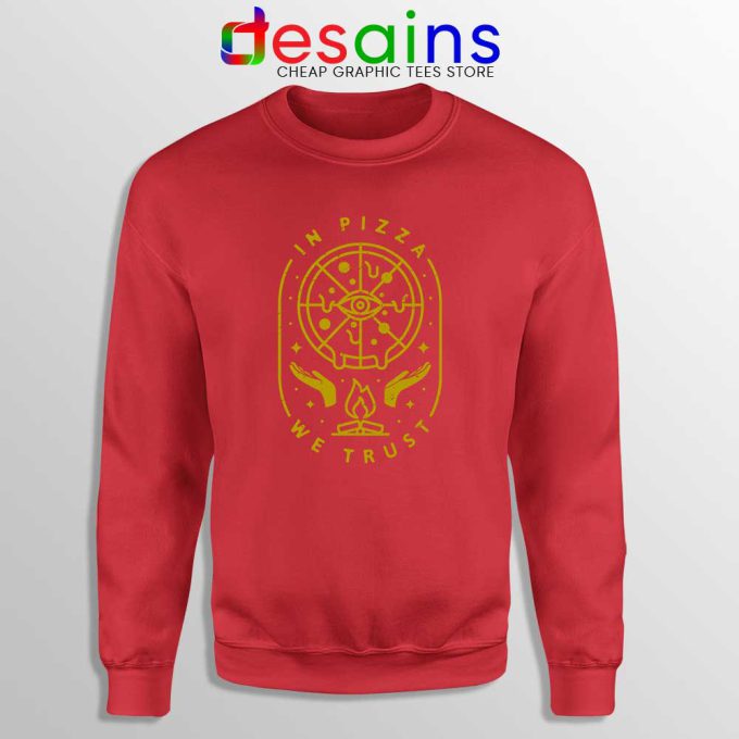 I Love Pizza Red Sweatshirt In Pizza We Trust Sweater Size S-3XL