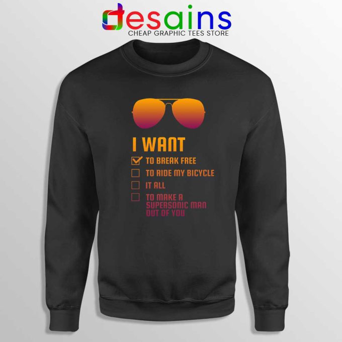 I Want To Break Free Sweatshirt