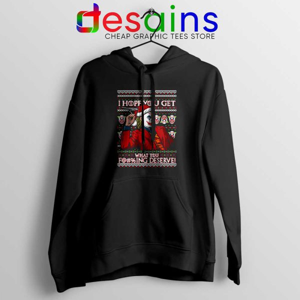 Joker Ugly Christmas Hoodie I Hope You Get What You Deserve Hoodies