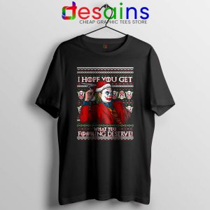 Joker Ugly Christmas Tshirt I Hope You Get What You Deserve Tee Shirts
