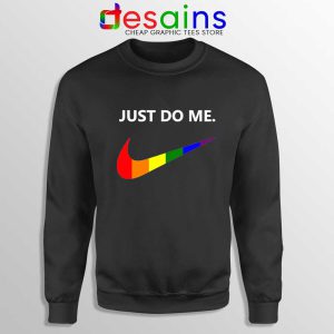 Just Do Me Pride Rainbow Black Sweatshirt LGBT Sweater S-3XL