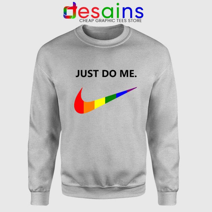 Just Do Me Pride Rainbow Sport Grey Sweatshirt LGBT Sweater