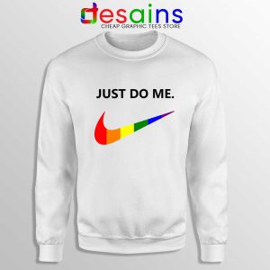 Just Do Me Pride Rainbow Sweatshirt LGBT Sweater S-3XL