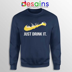 Just Drink It Navy Sweatshirt Just Do It Drink Sweater S-3XL
