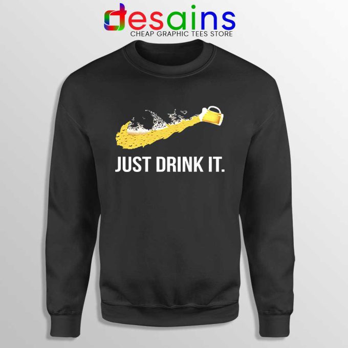 Just Drink It Sweatshirt Just Do It Drink Sweater S-3XL