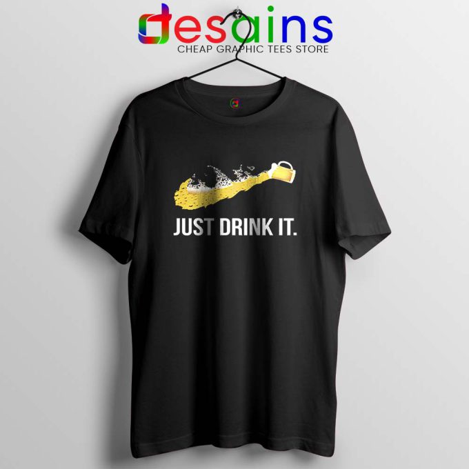 Just Drink It Tshirt Just Do It Drink Beer Tee Shirts Size S-3XL