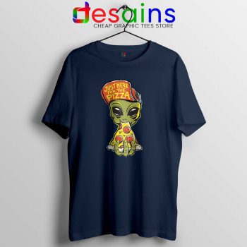Just Here For Pizza Navy Tshirt Alien Pizza Tee Shirts S-3XL