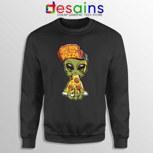 Just Here For Pizza Sweatshirt Alien Pizza Sweater S-3XL