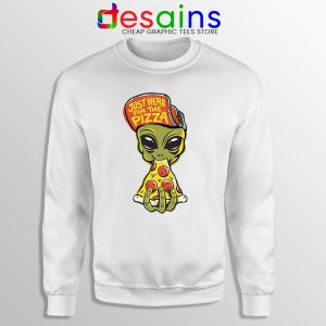 Just Here For Pizza White Sweatshirt Alien Pizza Sweater S-3XL