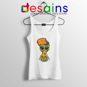 Just Here For Pizza White Tank Top Alien Pizza Tank Tops S-3XL
