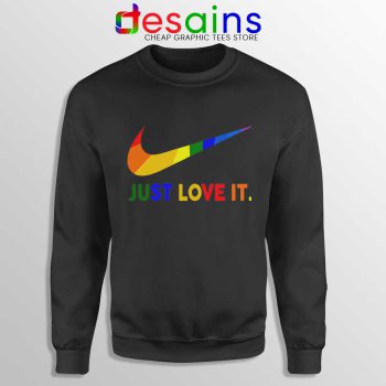 Just Love It LGBT Pride Black Sweatshirt Rainbow Lesbian Gay Sweater