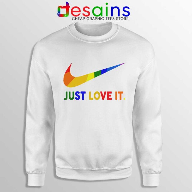 Just Love It LGBT Pride Sweatshirt