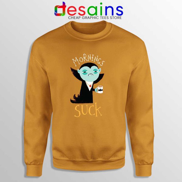 Morning Sucks Dracula Orange Sweatshirt Count Dracula Sweater S-3XL