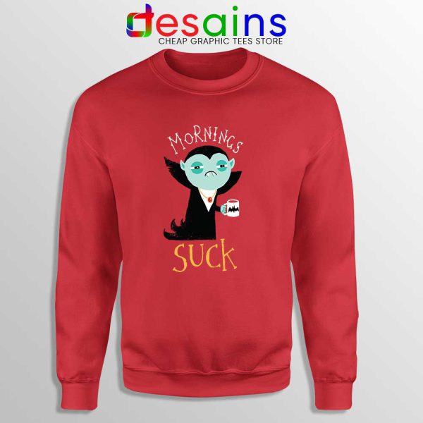 Morning Sucks Dracula Red Sweatshirt Count Dracula Sweater S-3XL