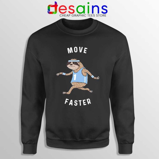 Move Faster Sloth Black Sweatshirt Funny Sloth Sweater S-3XL