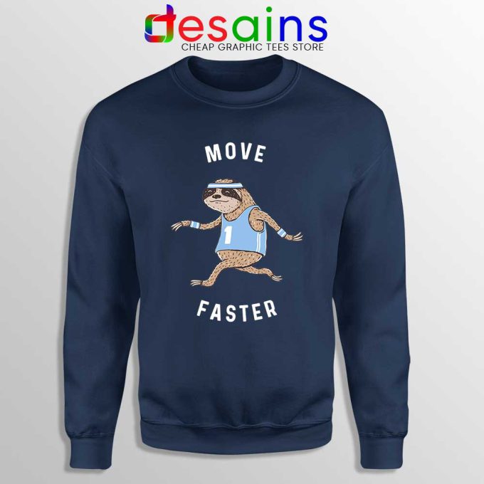 Move Faster Sloth Navy Sweatshirt Funny Sloth Sweater S-3XL