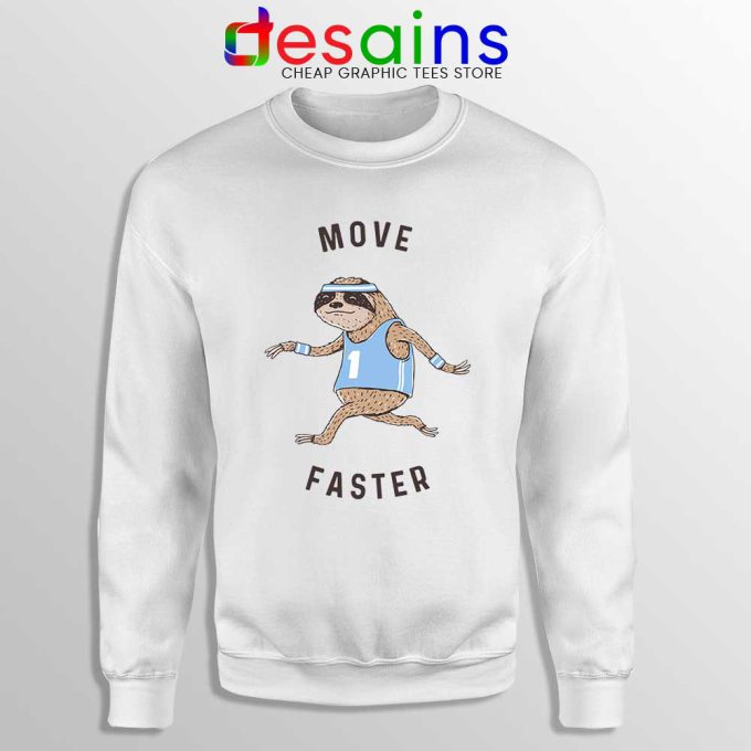 Move Faster Sloth Sweatshirt Funny Sloth Sweater S-3XL