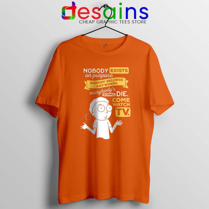 Nobody Exists on Purpose Orange Tshirt Rick and Morty Tee Shirts S-3XL