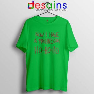 Now I Have a Machine Gun Lime Green Tshirt Ho Ho Ho Christmas Tees