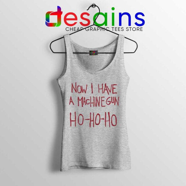 Now I Have a Machine Gun Tank Top