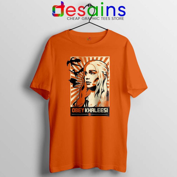 Obey Daenerys Khaleesi Orange Tshirt Game of Thrones Tee Shirts S-3XL