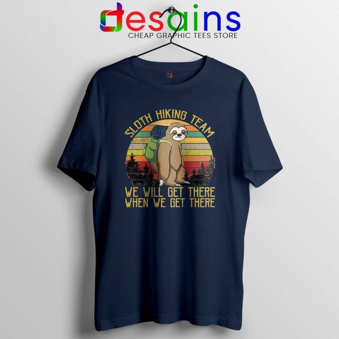 Sloth Hiking Team Navy Tshirt We Will Get There Tee Shirts S-3XL