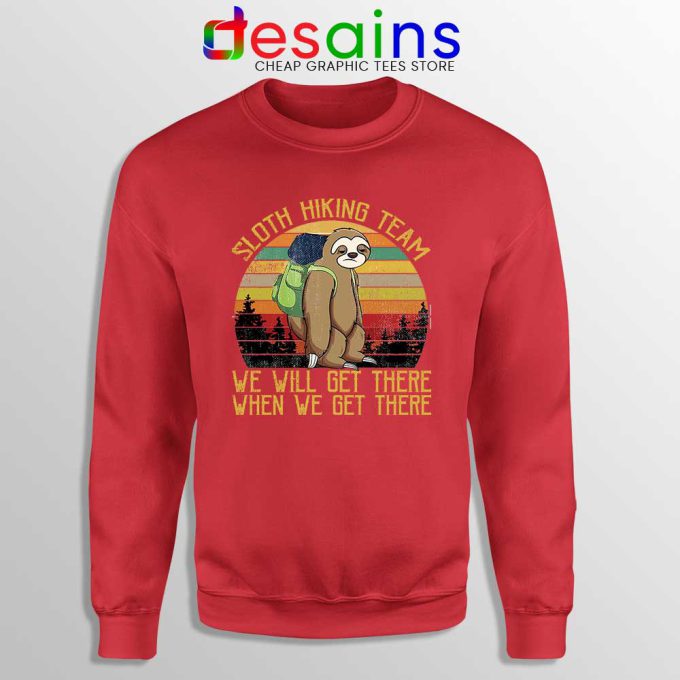 Sloth Hiking Team Red Sweatshirt We Will Get There Sweater S-3XL