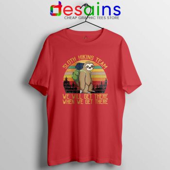 Sloth Hiking Team Red Tshirt We Will Get There Tee Shirts S-3XL