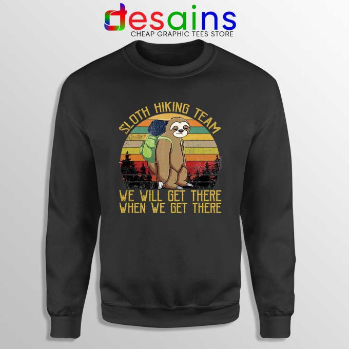 Sloth Hiking Team Sweatshirt We Will Get There Sweater S-3XL