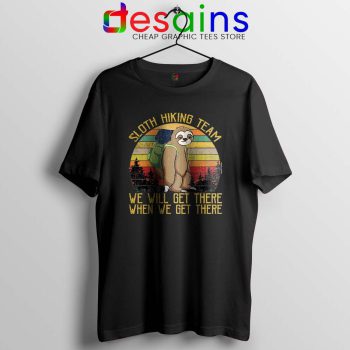 Sloth Hiking Team Tshirt We Will Get There Tee Shirts S-3XL