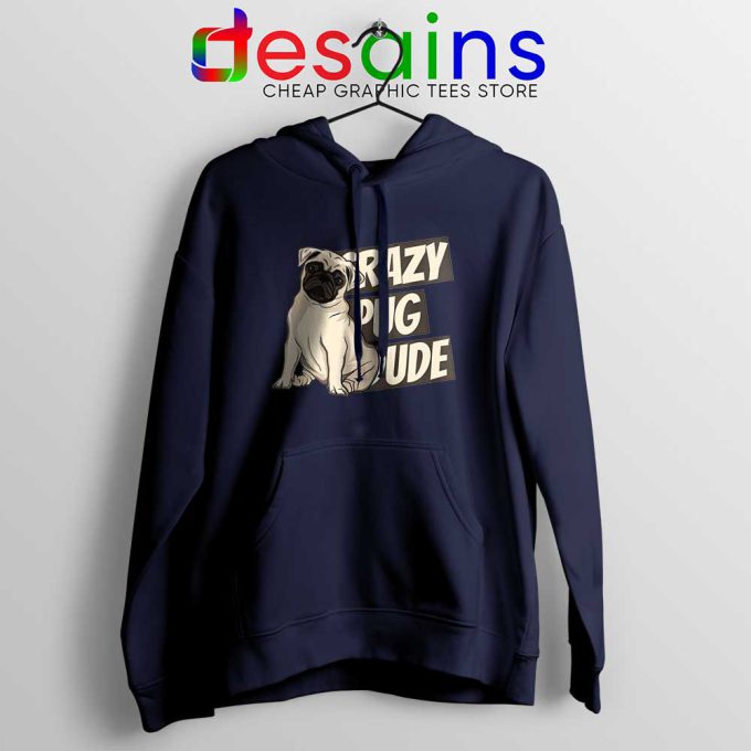 Crazy Pug Dude Navy Hoodie Dog Breed Hoodies S-2XL
