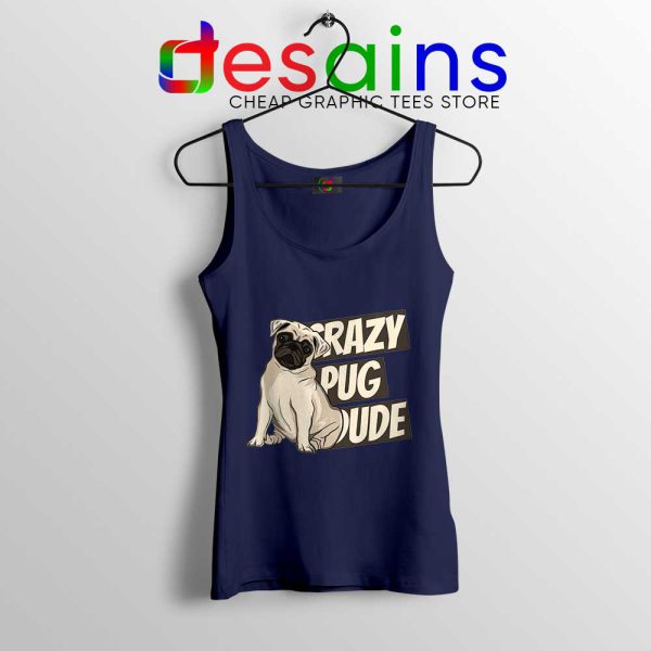 Crazy Pug Dude Navy Tank Top Dog Breed Tank Tops S-3XL