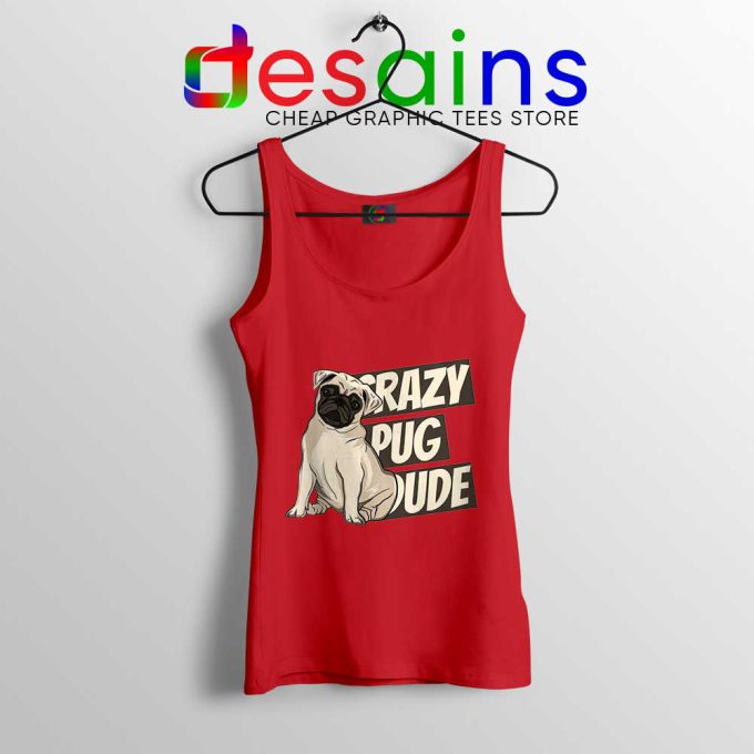 Crazy Pug Dude Red Tank Top Dog Breed Tank Tops S-3XL
