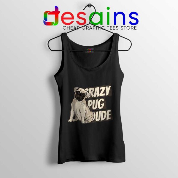 Crazy Pug Dude Tank Top Dog Breed Tank Tops S-3XL