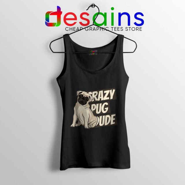 Crazy Pug Dude Tank Top