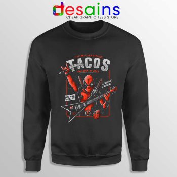 Deadpool Tacos Chimichangas Sweatshirt Rock And Roll Sweater S-3XL