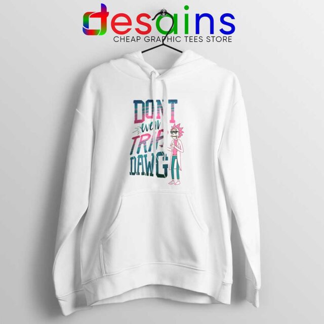 Dont Even Trip Dawg Hoodie