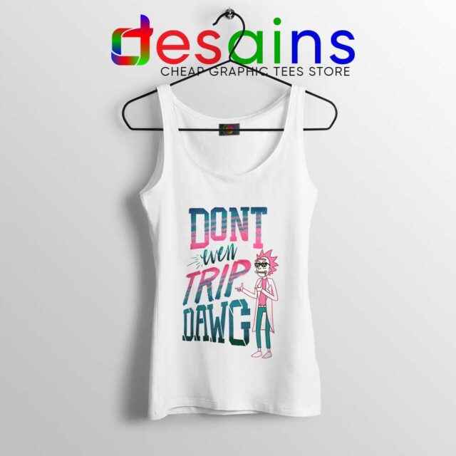 Dont Even Trip Dawg Tank Top