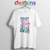 Dont Even Trip Dawg Tshirt Rick and Morty Tee Shirts S-3XL