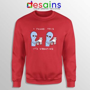 I Found This Its Vibrating Red Sweatshirt Strange Planet Sweater S-3XL