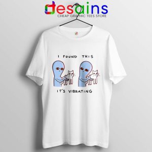 I Found This Its Vibrating White Tshirt Strange Planet Tee Shirts S-3XL