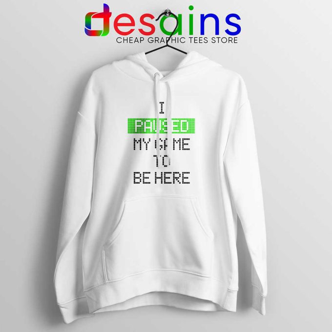 I Paused My Game To Be Here White Hoodie Gamer Hoodies S-2XL
