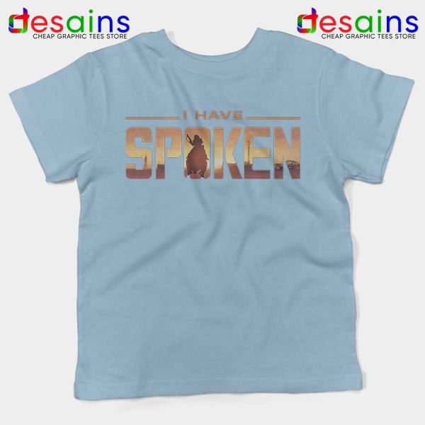 Mandalorian I Have Spoken Ligth Blue Kids Tshirt Star Wars Tees Youth