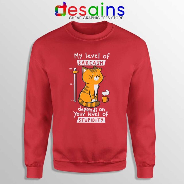 My Level Of Sarcasm Sweatshirt