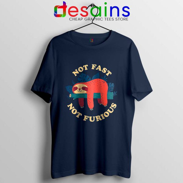 Not Fast Not Furious Navy Tshirt Funny Sloth Tee Shirts S-3XL