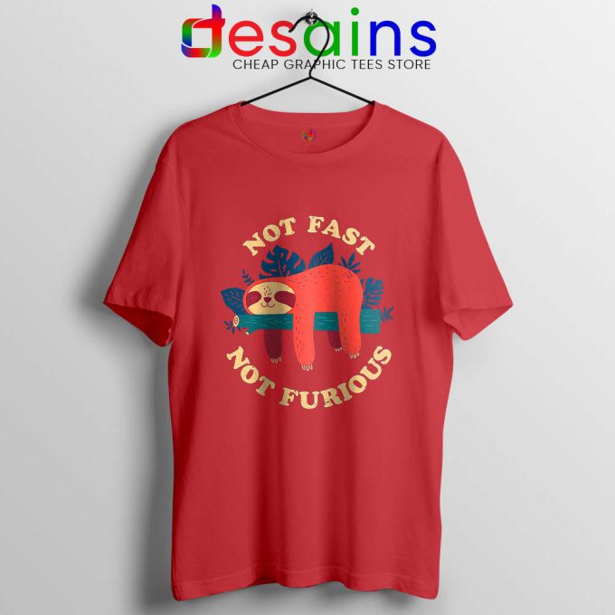 Not Fast Not Furious Red Tshirt Funny Sloth Tee Shirts S-3XL