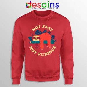 Not Fast Not Furious Sloth Red Sweatshirt Funny Sloth Sweater