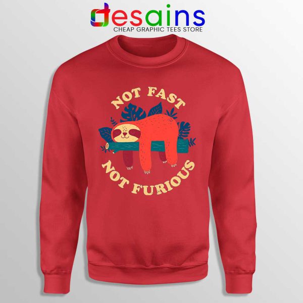 Not Fast Not Furious Sloth Red Sweatshirt Funny Sloth Sweater