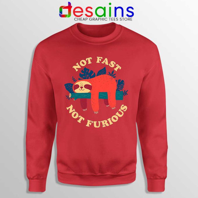 Not Fast Not Furious Sloth Red Sweatshirt Funny Sloth Sweater